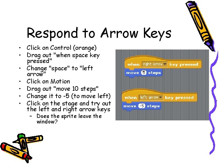 Respond to Arrow Keys • Click on Control (orange) • Drag out "when space