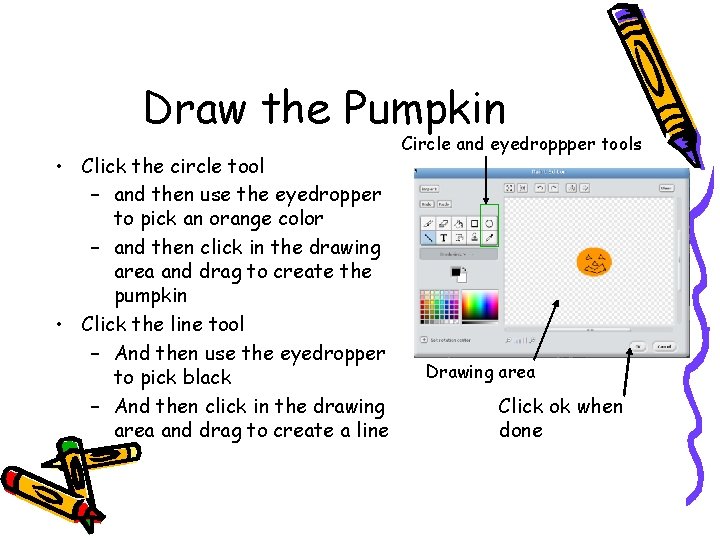 Draw the Pumpkin • Click the circle tool – and then use the eyedropper