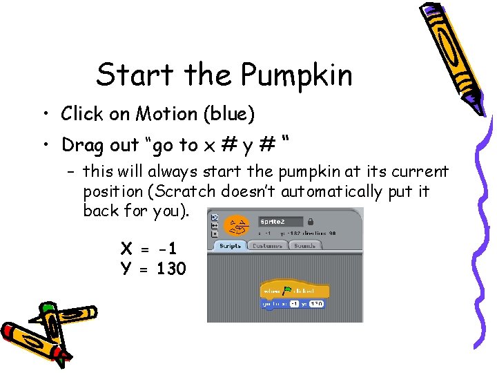 Start the Pumpkin • Click on Motion (blue) • Drag out “go to x