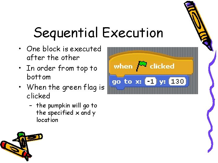 Sequential Execution • One block is executed after the other • In order from