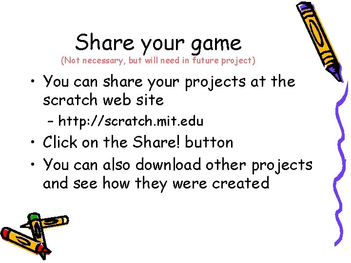 Share your game (Not necessary, but will need in future project) • You can