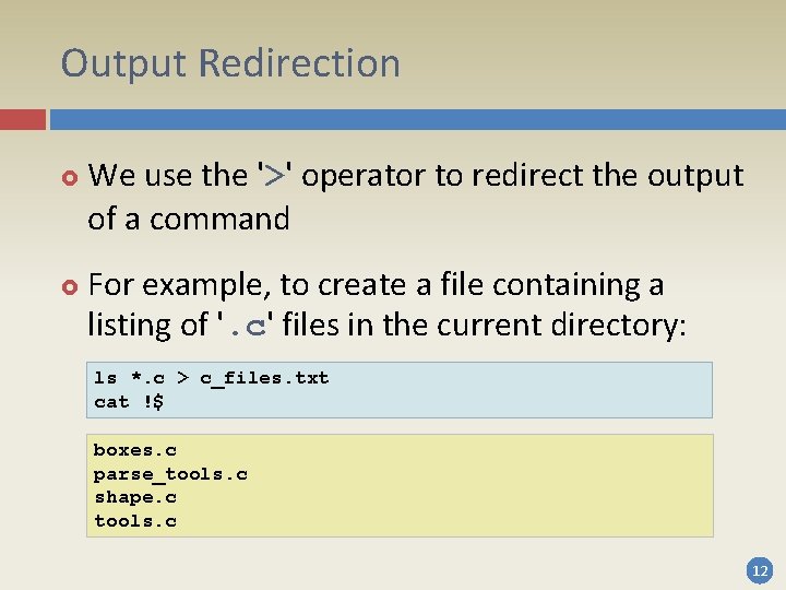 Output Redirection We use the '>' operator to redirect the output of a command Output Redirection We use the '>' operator to redirect the output of a command