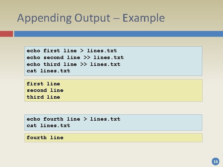 Appending Output – Example echo first line > lines. txt echo second line >> Appending Output – Example echo first line > lines. txt echo second line >>