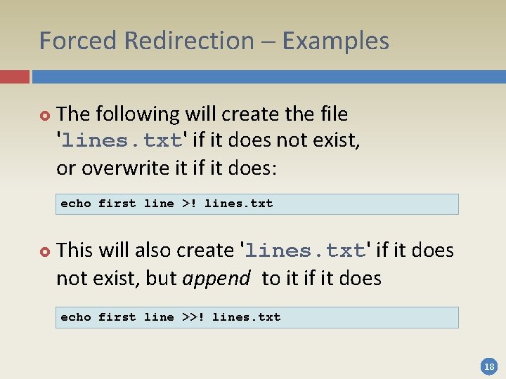 Forced Redirection – Examples The following will create the file 'lines. txt' if it Forced Redirection – Examples The following will create the file 'lines. txt' if it