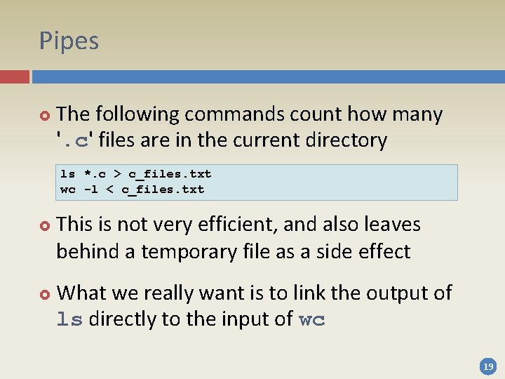 Pipes The following commands count how many '. c' files are in the current Pipes The following commands count how many '. c' files are in the current