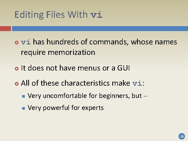 Editing Files With vi has hundreds of commands, whose names require memorization It does Editing Files With vi has hundreds of commands, whose names require memorization It does