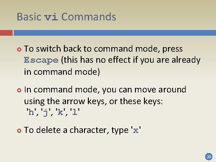 Basic vi Commands To switch back to command mode, press Escape (this has no Basic vi Commands To switch back to command mode, press Escape (this has no