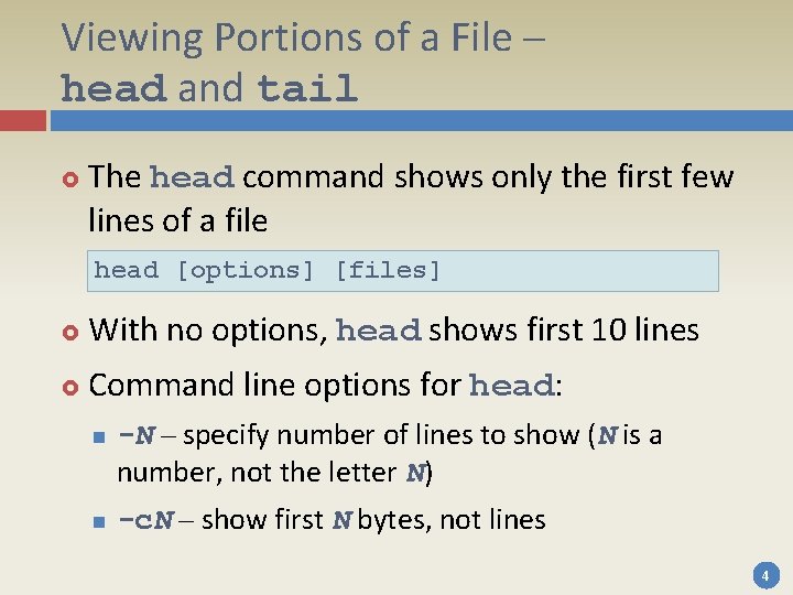 Viewing Portions of a File – head and tail The head command shows only Viewing Portions of a File – head and tail The head command shows only