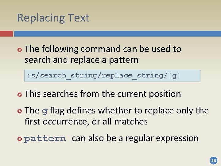 Replacing Text The following command can be used to search and replace a pattern Replacing Text The following command can be used to search and replace a pattern