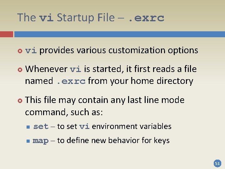 The vi Startup File –. exrc vi provides various customization options Whenever vi is The vi Startup File –. exrc vi provides various customization options Whenever vi is