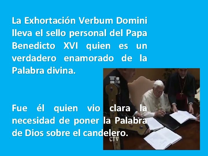 La Exhortación Verbum Domini lleva el sello personal del Papa Benedicto XVI quien es