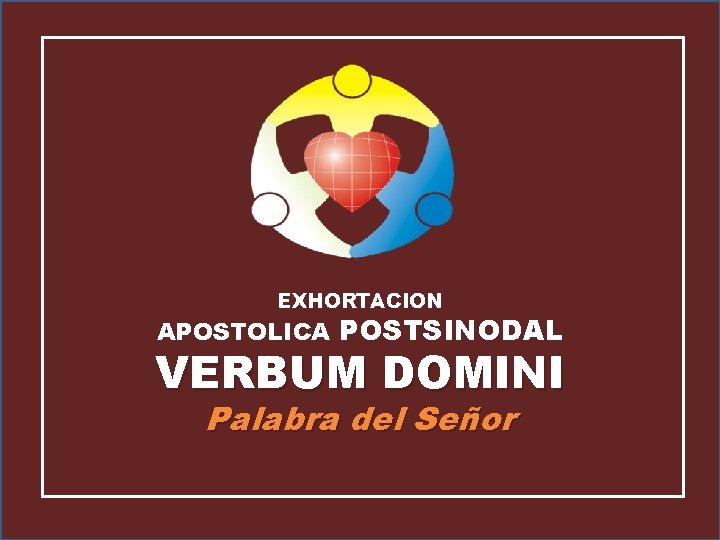 EXHORTACION APOSTOLICA POSTSINODAL VERBUM DOMINI Palabra del Señor 