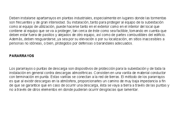 Deben instalarse apartarrayos en plantas industriales, especialmente en lugares donde las tormentas son frecuentes