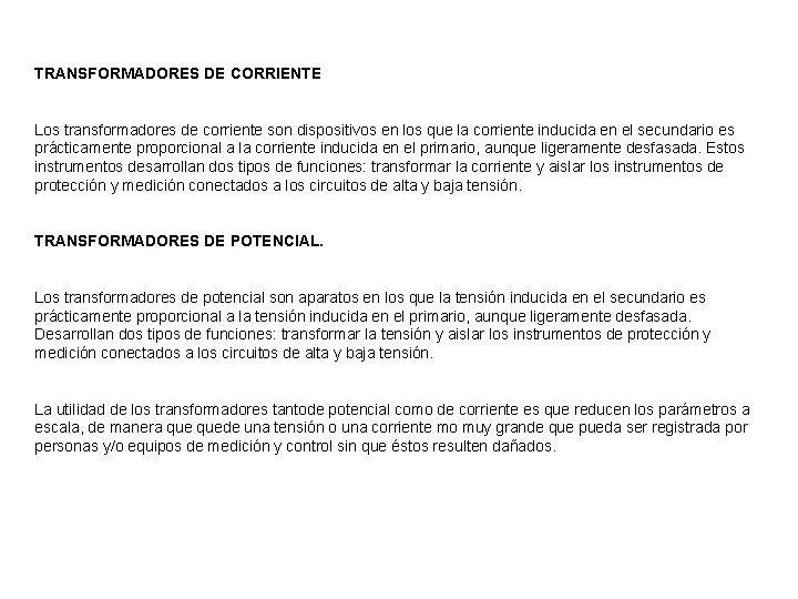 TRANSFORMADORES DE CORRIENTE Los transformadores de corriente son dispositivos en los que la corriente