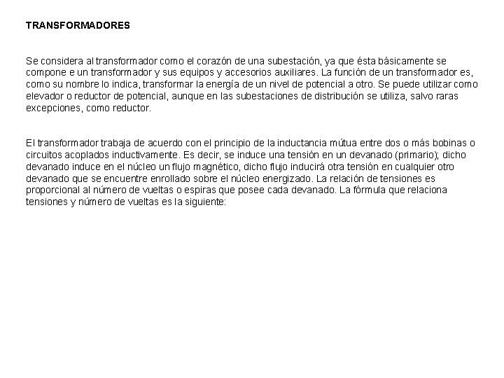 TRANSFORMADORES Se considera al transformador como el corazón de una subestación, ya que ésta
