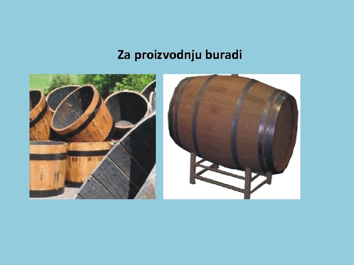 Za proizvodnju buradi 