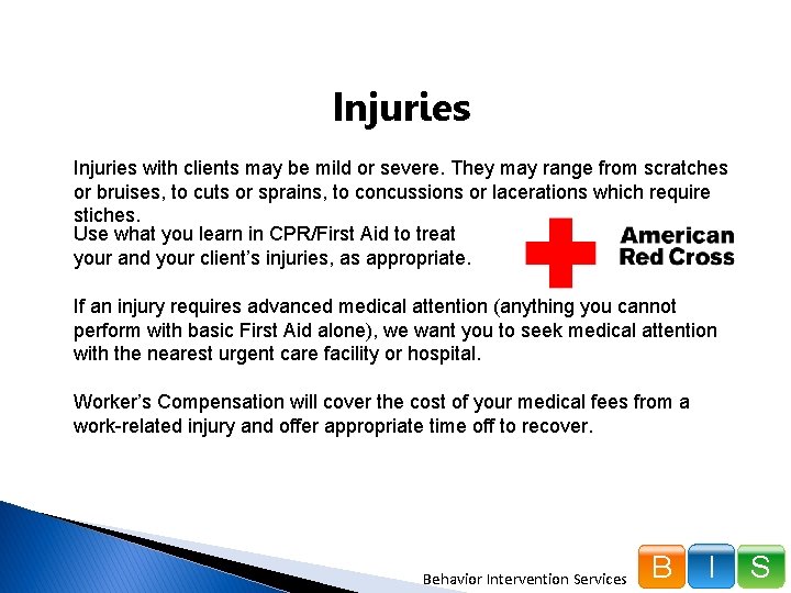 Injuries with clients may be mild or severe. They may range from scratches or