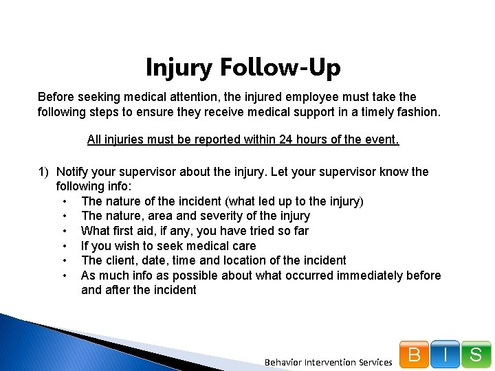 Injury Follow-Up Before seeking medical attention, the injured employee must take the following steps