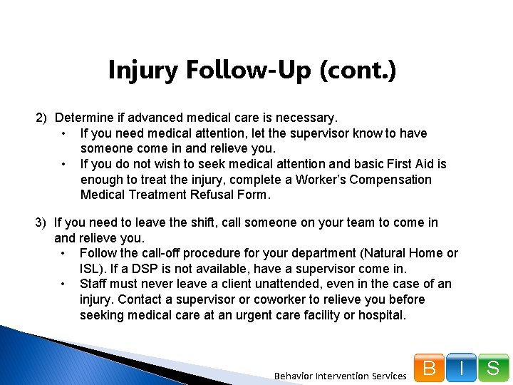 Injury Follow-Up (cont. ) 2) Determine if advanced medical care is necessary. • If
