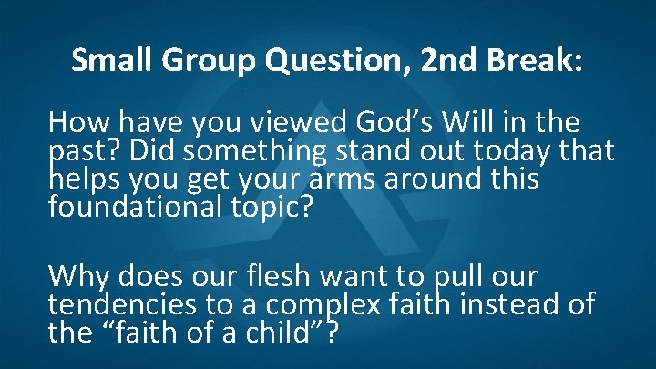 Small Group Question, 2 nd Break: How have you viewed God’s Will in the