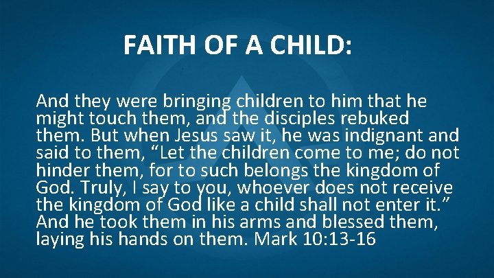 FAITH OF A CHILD: And they were bringing children to him that he might