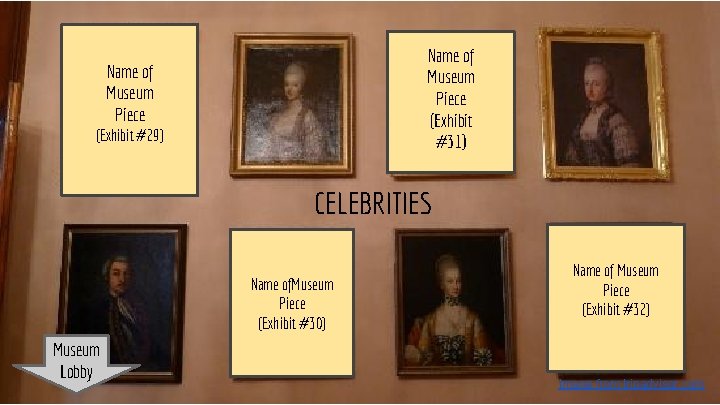 Name of Museum Piece (Exhibit #31) Name of Museum Piece (Exhibit #29) CELEBRITIES Name