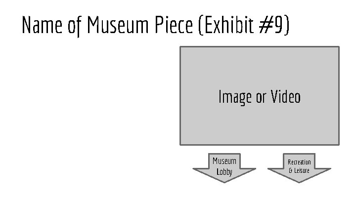 Name of Museum Piece (Exhibit #9) Image or Video Museum Lobby Recreation & Leisure