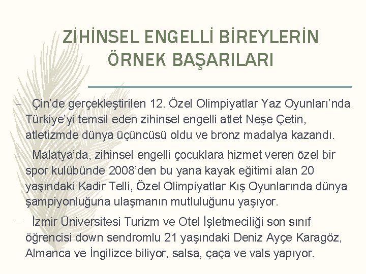 ZİHİNSEL ENGELLİ BİREYLERİN ÖRNEK BAŞARILARI – Çin’de gerçekleştirilen 12. Özel Olimpiyatlar Yaz Oyunları’nda Türkiye’yi