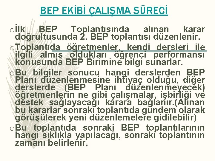 BEP EKİBİ ÇALIŞMA SÜRECİ oİlk BEP Toplantısında alınan karar doğrultusunda 2. BEP toplantısı düzenlenir.