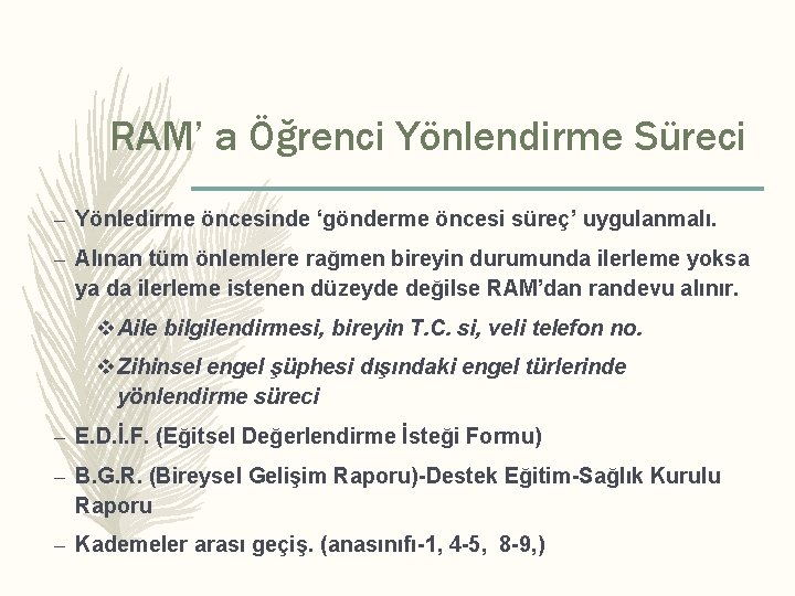 RAM’ a Öğrenci Yönlendirme Süreci – Yönledirme öncesinde ‘gönderme öncesi süreç’ uygulanmalı. – Alınan