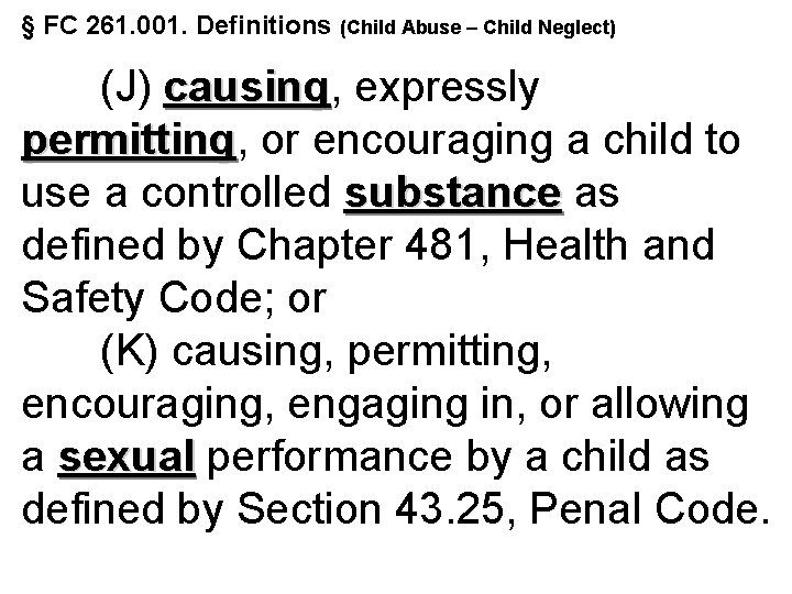 § FC 261. 001. Definitions (Child Abuse – Child Neglect) (J) causing, causing expressly