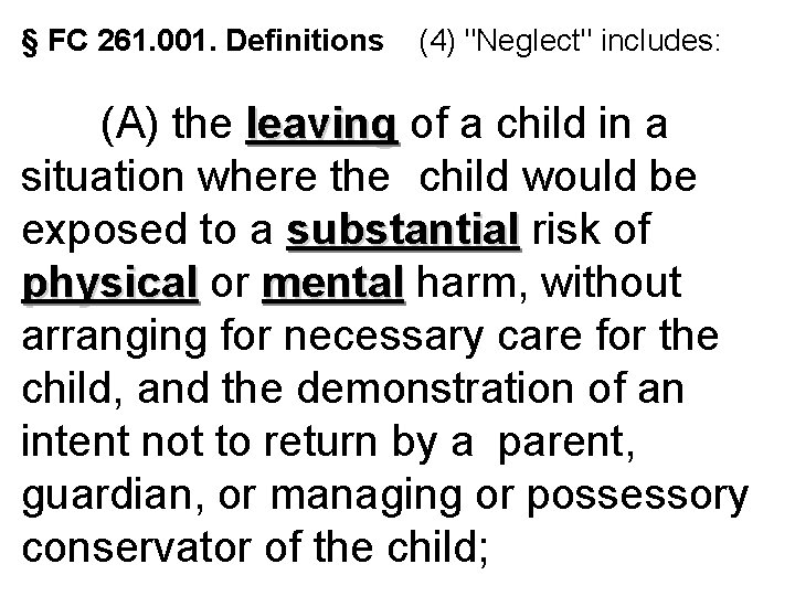 § FC 261. 001. Definitions (4) "Neglect" includes: (A) the leaving of a child