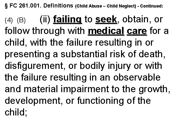 § FC 261. 001. Definitions (Child Abuse – Child Neglect) - Continued: (ii) failing