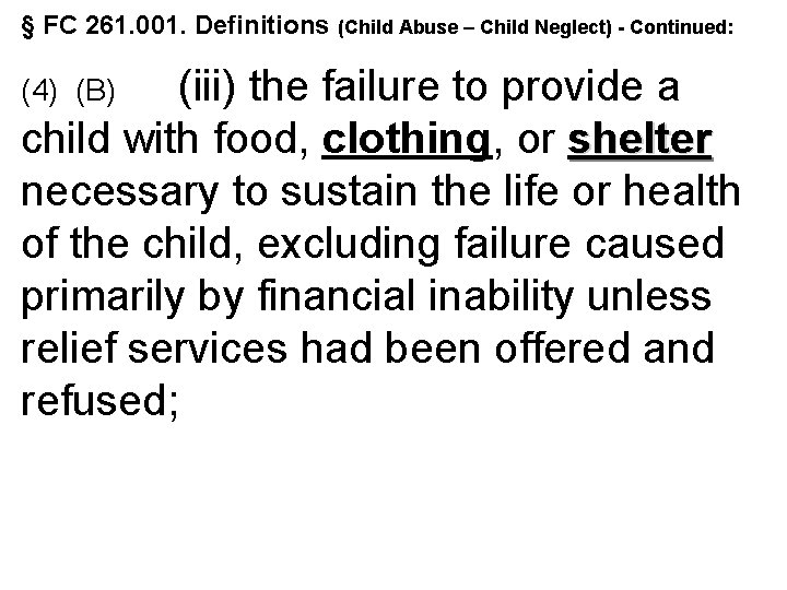 § FC 261. 001. Definitions (Child Abuse – Child Neglect) - Continued: (iii) the