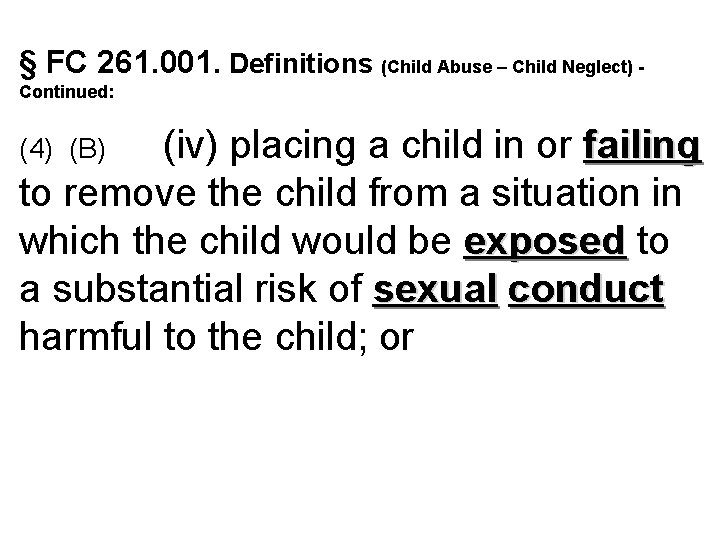 § FC 261. 001. Definitions (Child Abuse – Child Neglect) Continued: (iv) placing a