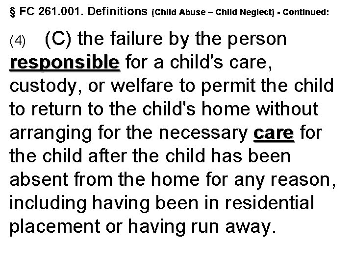 § FC 261. 001. Definitions (Child Abuse – Child Neglect) - Continued: (C) the