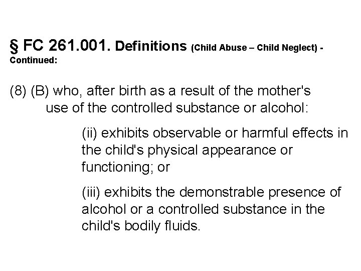 § FC 261. 001. Definitions (Child Abuse – Child Neglect) Continued: (8) (B) who,