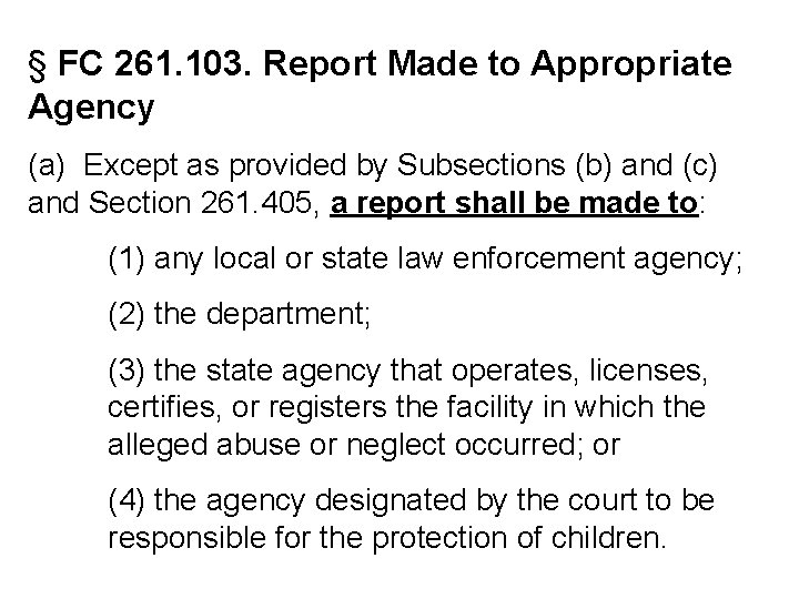 § FC 261. 103. Report Made to Appropriate Agency (a) Except as provided by
