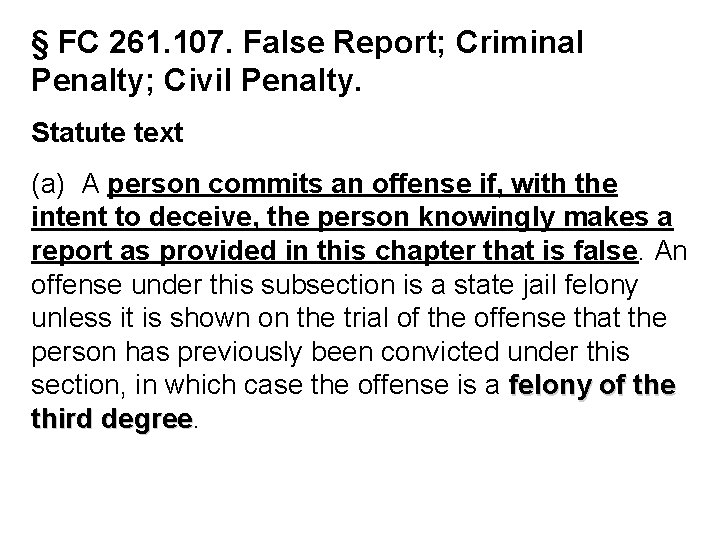 § FC 261. 107. False Report; Criminal Penalty; Civil Penalty. Statute text (a) A