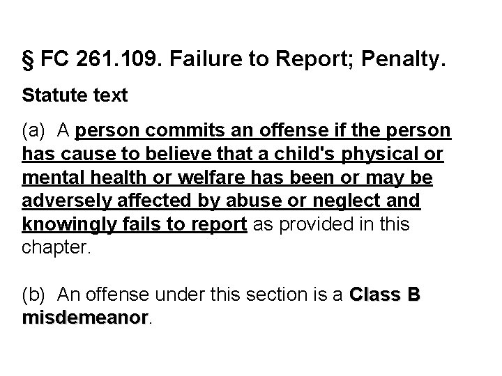 § FC 261. 109. Failure to Report; Penalty. Statute text (a) A person commits