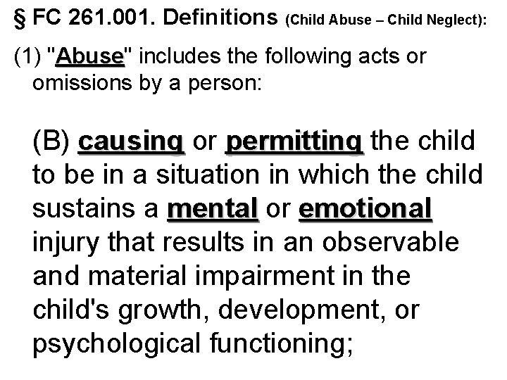 § FC 261. 001. Definitions (Child Abuse – Child Neglect): (1) "Abuse" Abuse includes
