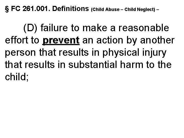 § FC 261. 001. Definitions (Child Abuse – Child Neglect) – (D) failure to