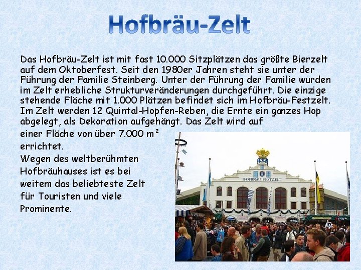 Das Hofbräu-Zelt ist mit fast 10. 000 Sitzplätzen das größte Bierzelt auf dem Oktoberfest.