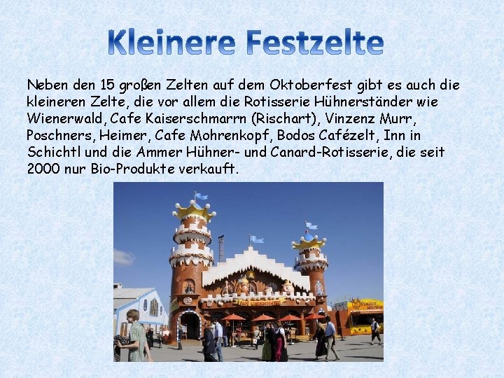 Neben den 15 großen Zelten auf dem Oktoberfest gibt es auch die kleineren Zelte,