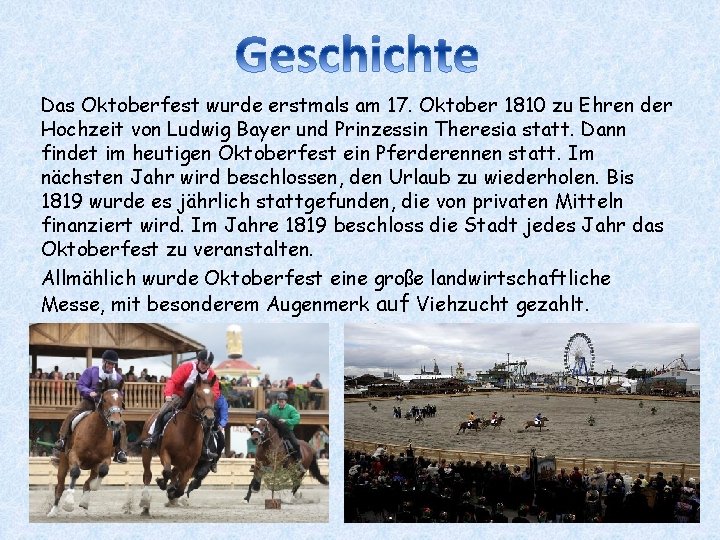 Das Oktoberfest wurde erstmals am 17. Oktober 1810 zu Ehren der Hochzeit von Ludwig