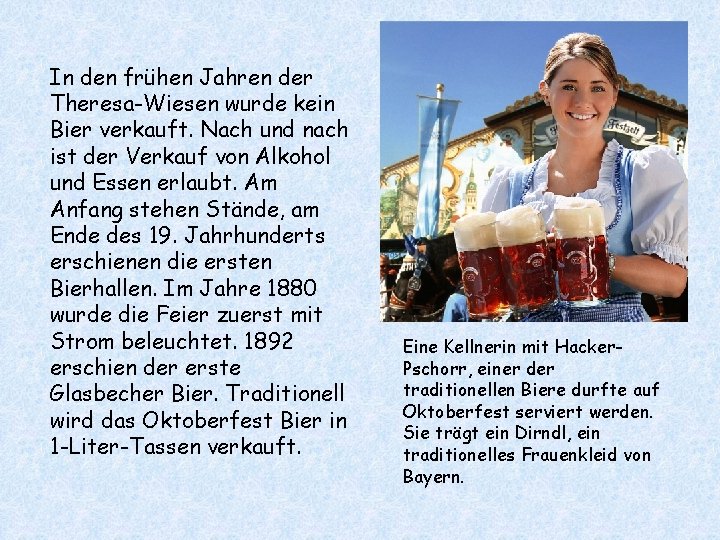 In den frühen Jahren der Theresa-Wiesen wurde kein Bier verkauft. Nach und nach ist