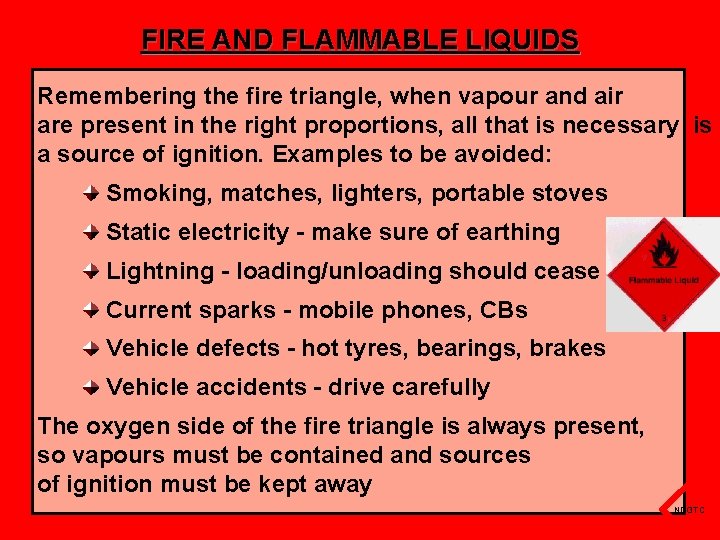 FIRE AND FLAMMABLE LIQUIDS Remembering the fire triangle, when vapour and air are present