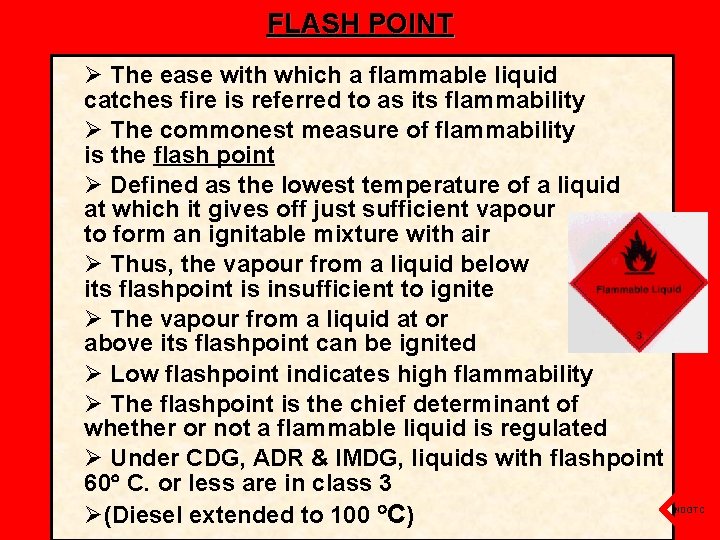 FLASH POINT Ø The ease with which a flammable liquid catches fire is referred