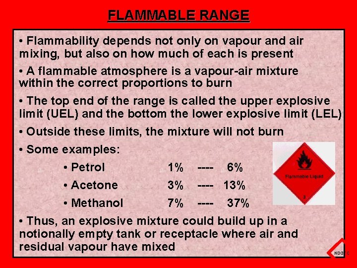 FLAMMABLE RANGE • Flammability depends not only on vapour and air mixing, but also