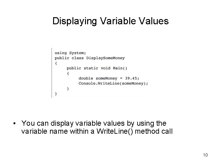 Displaying Variable Values • You can display variable values by using the variable name Displaying Variable Values • You can display variable values by using the variable name